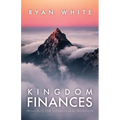 Kingdom Finances: Principles for Supernatural Provision