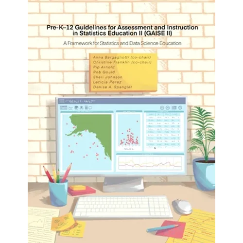 Pre-K-12 Guidelines for Assessment and Instruction in Statistics Education II (GAISE II): A Framework for Statistics and Data Science Education
