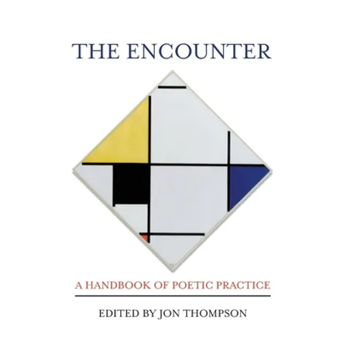 The Encounter: A Handbook of Poetic Practice