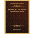 A Sketch of the Life of Brigadier General Francis Marion