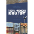 The U.S.-Mexican Border Today: Conflict and Cooperation in Historical Perspective