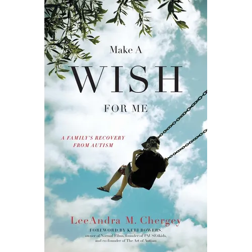 Make a Wish for Me: A Family's Recovery from Autism