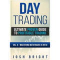 Day Trading: Ultimate Proven Guide to Profitable Trading: Volume 6 - Mastering MetaTrader 4 (MT4)