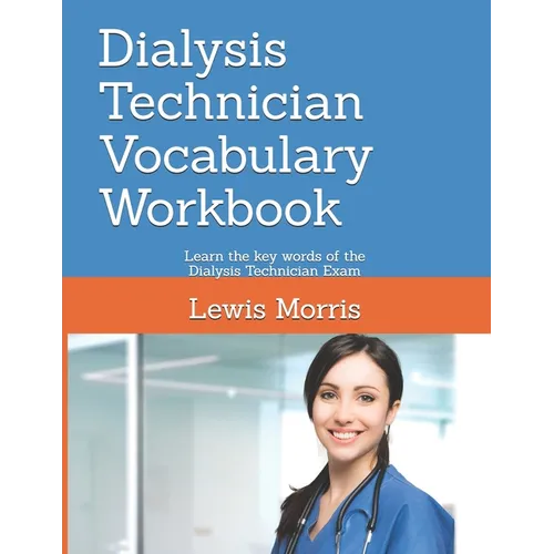 Dialysis Technician Vocabulary Workbook: Learn the key words of the Dialysis Technician Exam