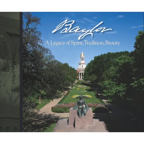 Baylor: A Legacy of Spirit, Tradition, Beauty