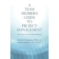 A Team Member'S Guide to Project Management: The Fundaments of Project and Program Management