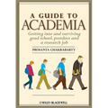 A Guide to Academia: Getting Into and Surviving Grad School, Postdocs, and a Research Job
