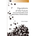 Figurations of the Future: Forms and Temporalities of Left Radical Politics in Northern Europe