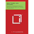 Man Visible and Invisible: Examples of Different Types of Men as Seen by Means of Trained Clairvoyance