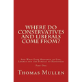 Where Do Conservatives and Liberals Come From?: And What Ever Happened to Life, Liberty and the Pursuit of Happiness? Part One