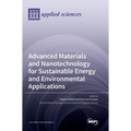 Advanced Materials and Nanotechnology for Sustainable Energy and Environmental Applications