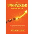 The Unshackled Workbook: A Practical Companion to the Book 'Unshackled'