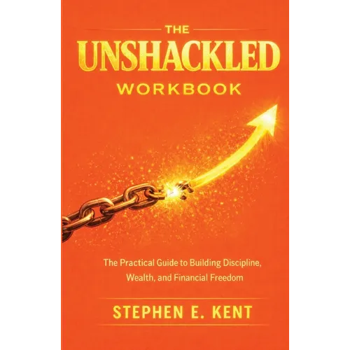 The Unshackled Workbook: A Practical Companion to the Book 'Unshackled'