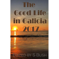 The Good Life in Galicia 2017: An Anthology