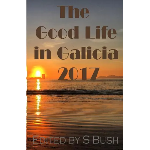 The Good Life in Galicia 2017: An Anthology