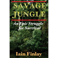 Savage Jungle: An Epic Struggle For Survival