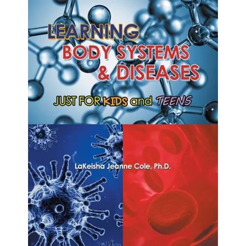 Learning Body Systems & Diseases: Just for Kids and Teens