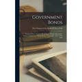 Government Bonds: Statistical Data, Treasury Regulations, Market Quotations, Typical Calculations, Official Forms, Telegraphic Code. 1812-1903