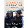 Under the Wire: Marie Colvin's Final Assignment