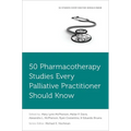 50 Pharmacotherapy Studies Every Palliative Practitioner Should Know