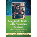 Young Adult Literature in the Composition Classroom: Essays on Practical Application