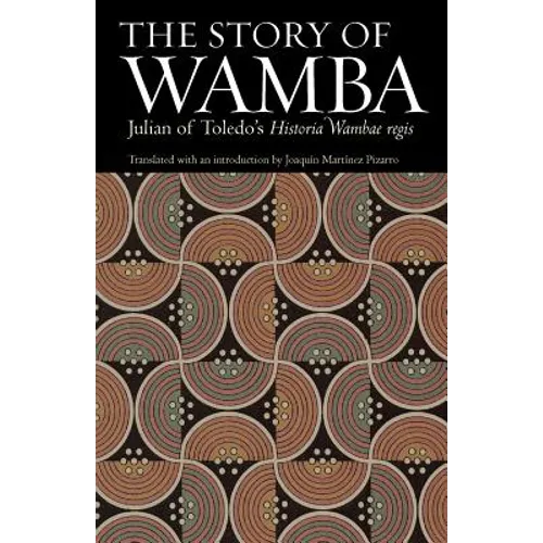 The Story of Wamba: Julian of Toledo's Historia Wambae Regis
