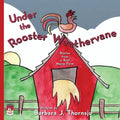 Under the Rooster Weathervane: Stories from a Maine Farm