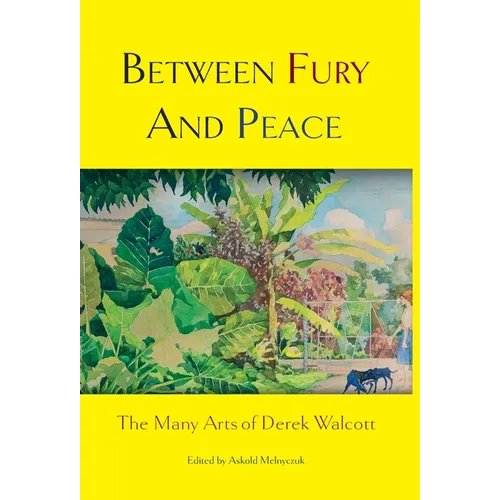 Between Fury and Peace: The Many Arts of Derek Walcott
