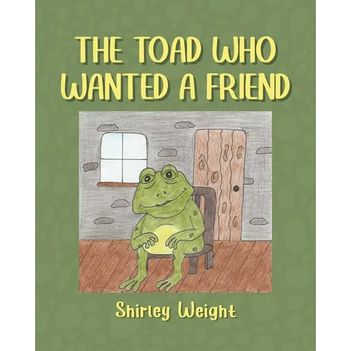 The Toad Who Wanted a Friend