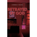 Betrayed By God
