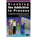 Breaking the Addiction to Process: An Introduction to Agile Development