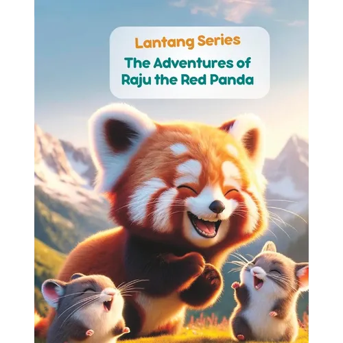 Langtang Series- The Adventures of Raju the Red Panda: Nepali Animal Stories; Stories from Nepal