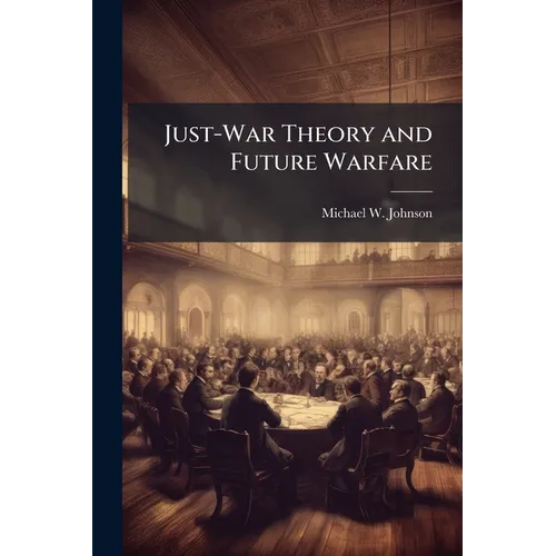 Just-War Theory and Future Warfare