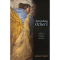 Attending Others: A Doctor's Education in Bodies and Words