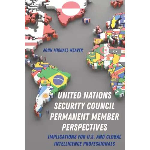 United Nations Security Council Permanent Member Perspectives: Implications for U.S. and Global Intelligence Professionals