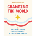 A Kids Guide to Changing the World