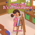 It's Not a Mess, It's a Masterpiece
