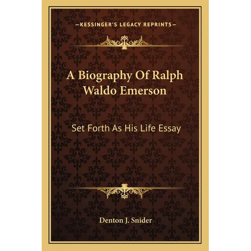 A Biography Of Ralph Waldo Emerson: Set Forth As His Life Essay