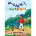 Mommy, I Need My Wheels