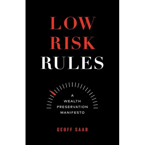 Low Risk Rules: A Wealth Preservation Manifesto
