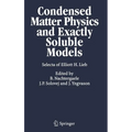 Condensed Matter Physics and Exactly Soluble Models: Selecta of Elliott H. Lieb