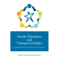 Family Champions and Champion Families: Developing Family Leaders to Sustain the Family Enterprise