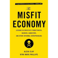 The Misfit Economy: Lessons in Creativity from Pirates, Hackers, Gangsters and Other Informal Entrepreneurs