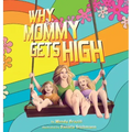 Why Mommy Gets High: A Conversation Starter for Parents Who Smoke Pot