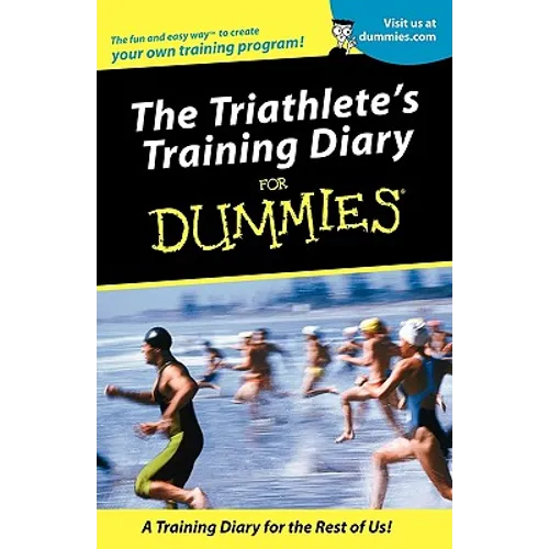 Triathletes Training Diary for Dummies