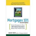Mortgages 101: Quick Answers to Over 250 Critical Questions About Your Home Loan