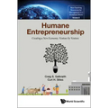 Humane Entrepreneurship: Creating a New Economy, Venture by Venture