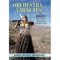 Orchestra...5 minutes!: My crazy life in the Phoenix Symphony