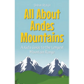 All About Andes Mountains: A Kid's Guide to the Longest Mountain Range