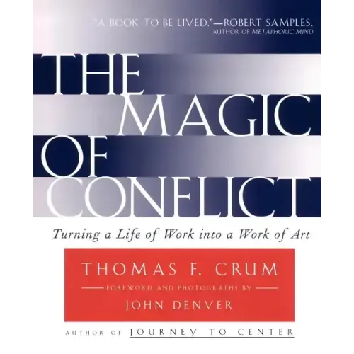 The Magic of Conflict: Turning a Life of Work Into a Work of Art